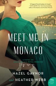 Meet Me in Monaco by Hazel Gaynor and Heather Webb